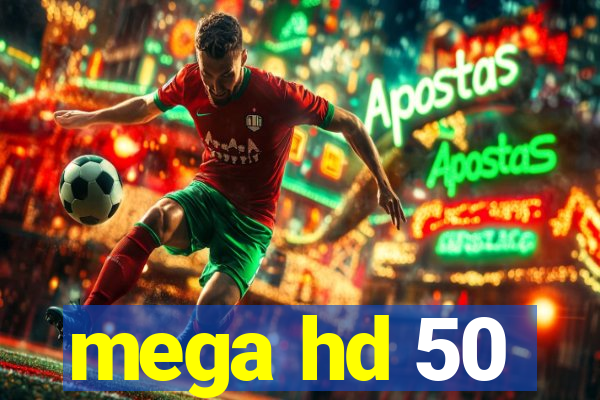 mega hd 50